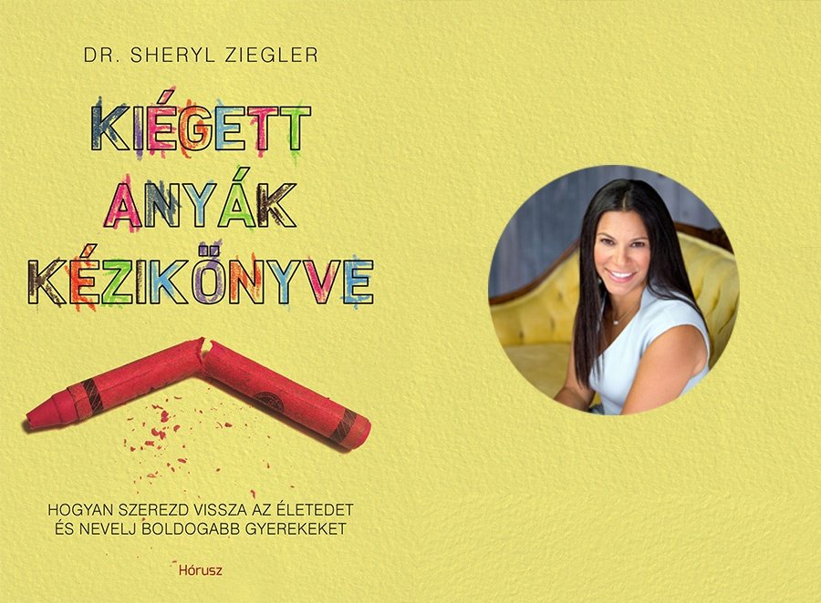 Dr. Sheryl Ziegler: Kiégett anyák kézikönyve